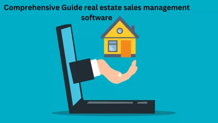 This blogs provides some information about The comprehensive guide real estate sales management software