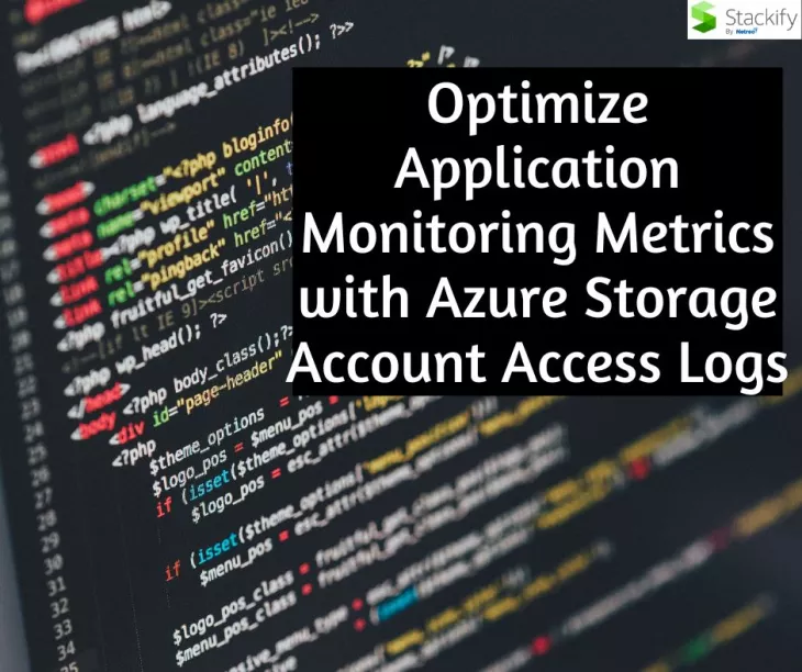 Optimize Application Monitoring Metrics with Azure Storage Account Access Logs