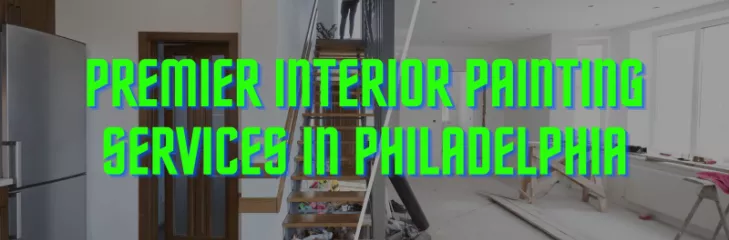 Premier Interior Painting Services in Philadelphia