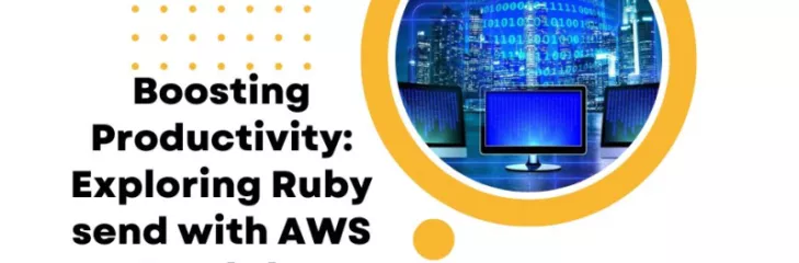 Boosting Productivity: Exploring Ruby send with AWS Lambda