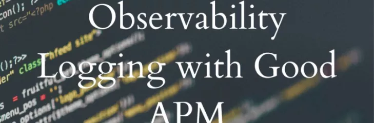 Optimizing Insights: Observability Logging with Good APM