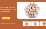 What is Makhana (Fox Nuts) and Where Does it Come From?