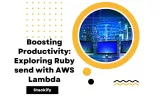 Boosting Productivity: Exploring Ruby send with AWS Lambda