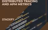 The Power of Distributed Tracing and APM Metrics