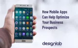 How Mobile Apps Can Help Optimize Your Business Prospects